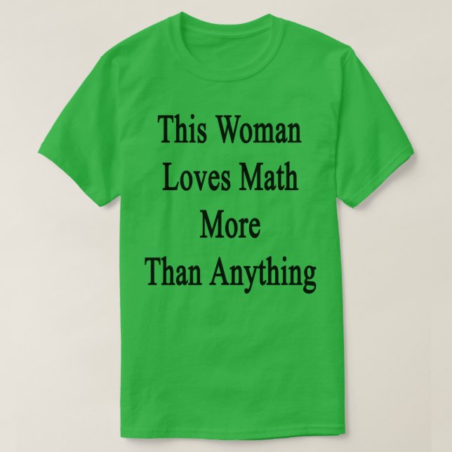 Den här kvinnan Kärlek math mer än någonting annat T Shirt (Design framsida)