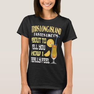 Den här långa ön Iced Tea Tastes Drink Alcohol Coc T Shirt