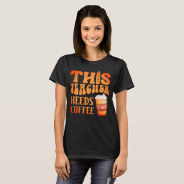 DEN HÄR LÄRAREN BEHÖVER KOFFEE-roligtens kaffeoffe T Shirt