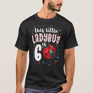 Den här lilla ladybug är 6 år gammal 6e-födelsedag t shirt