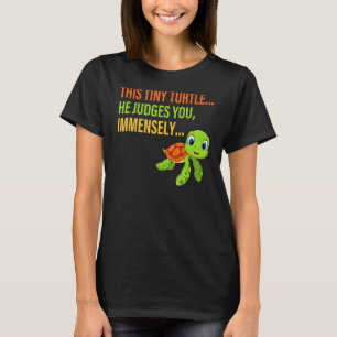 Den här lilla sköldpaddan som han dömer dig utomor t shirt