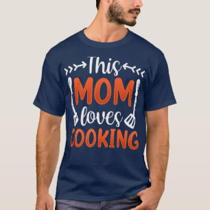 den här mamma kärlek matar mamma lagar mamma i mor t shirt