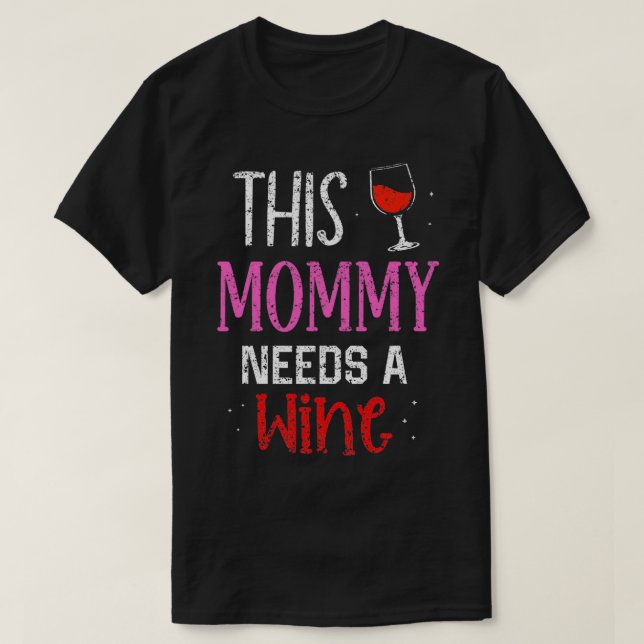 Den här Mamman behöver Vin Vin Drinker Drinker Dri T Shirt (Design framsida)