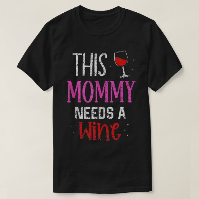Den här Mamman behöver Vin Vin Drinker Drinker Dri T Shirt (Design framsida)