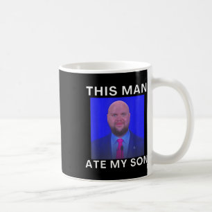 Den här mannen Ate Min son Funny Meme Ironic Fånig Kaffemugg