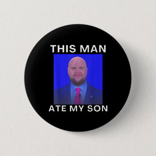Den här mannen Ate Min son Funny Meme Ironic Fånig Knapp