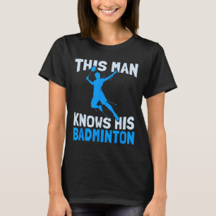 Den här mannen känner hans Badminton - Funny Badmi T Shirt