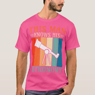 Den här mannen känner till hans astronomi t shirt