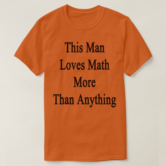 Den här mannen Kärlek math mer än någonting annat T Shirt (Design framsida)