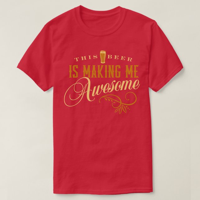 Den här öl Skapar mig Fantastisk T Shirt (Design framsida)