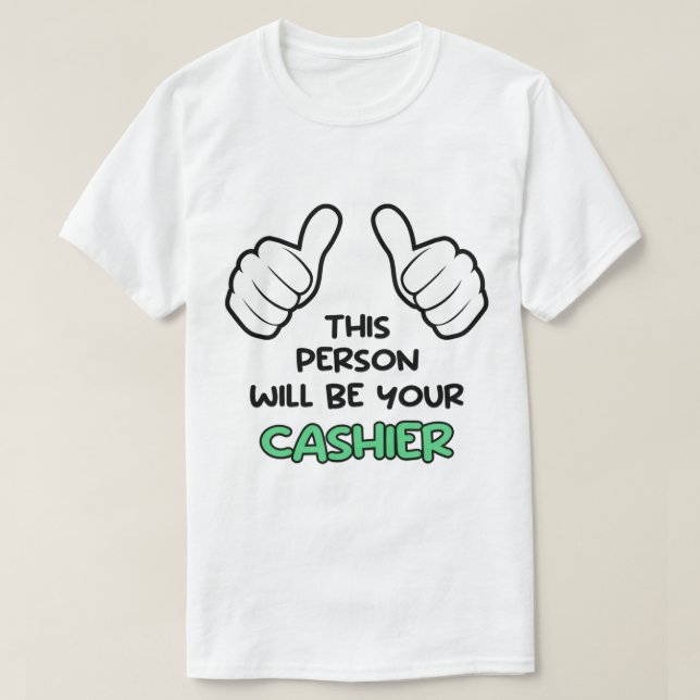 Den här personen kommer att vara din Cashier T-Shi T Shirt (Design framsida)