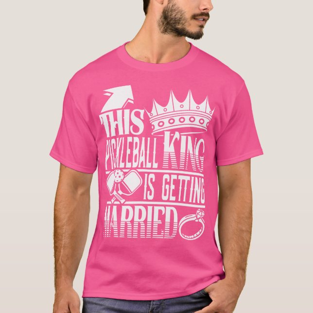 Den här pickleball Kung är Gifta sig som Bachelor  T Shirt (Framsida)