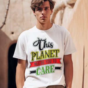 Den här planeten kräver att du bryr dig om Unisex T Shirt
