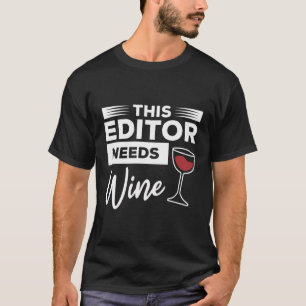 Den här redigeraren behöver Vin-videoredigering T Shirt