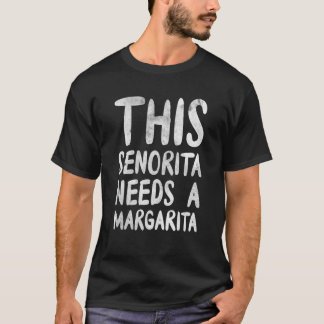 Den här senorita behöver en Margarita Drinker-alko T Shirt