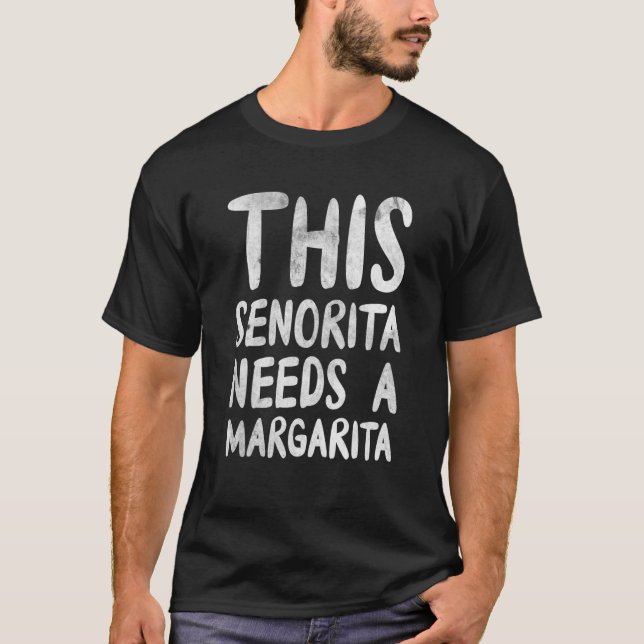 Den här senorita behöver en Margarita Drinker-alko T Shirt (Framsida)