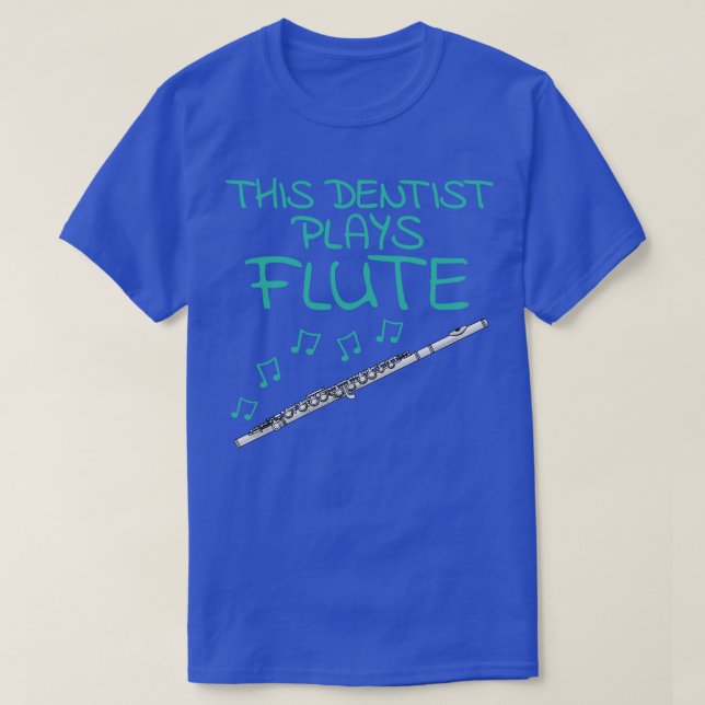Den här tandläkaren spelar flute Flutist Woodwind  T Shirt (Design framsida)