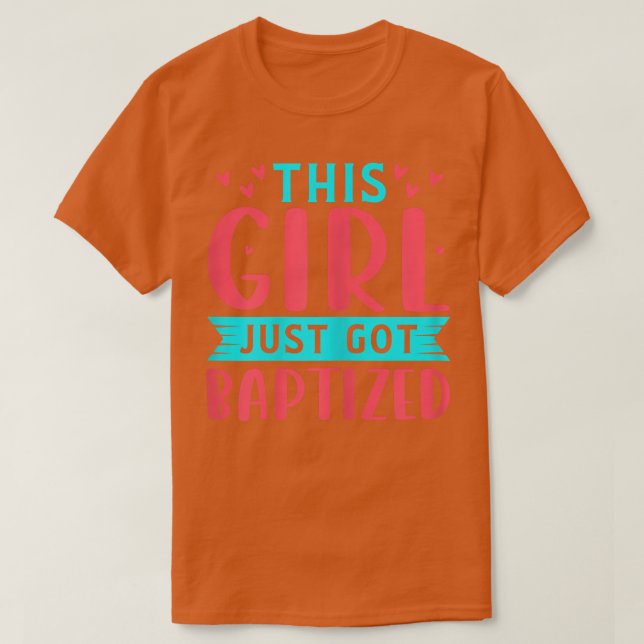 Den här tjejen bara har BaptizedBaptismChristian T Shirt (Design framsida)