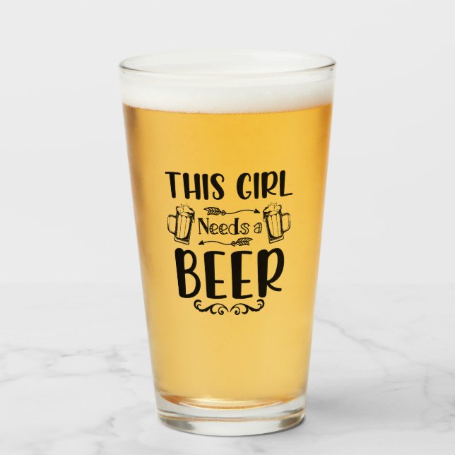 Den här tjejen behöver en öl glaskopp (Framsida fylld)