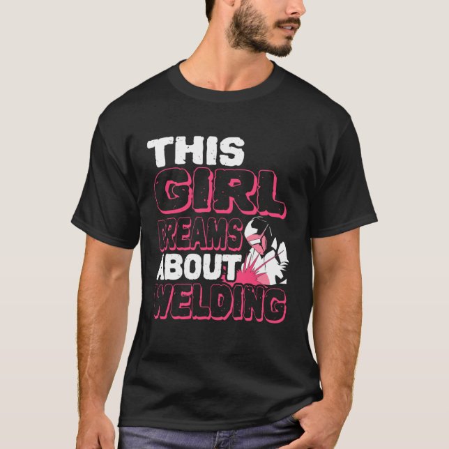 Den här tjejen drömmer om Welding Welder Welder T Shirt (Framsida)