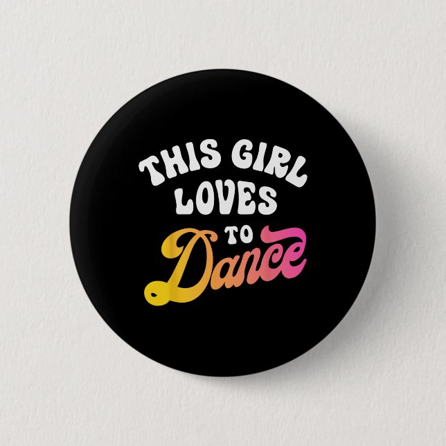 Den här tjejen Kärlek till Dance Funny Dancer Danc Knapp (Framsida)