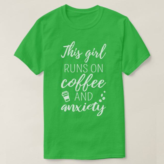 Den här tjejen Springa på kaffe och ängslan I T Shirt (Design framsida)