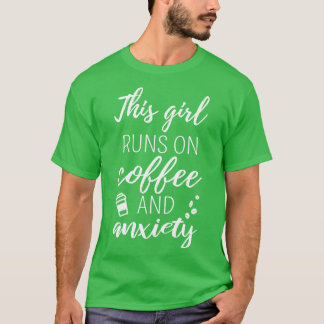 Den här tjejen Springa på kaffe och ängslan I T Shirt