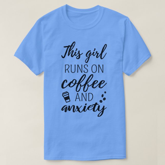 Den här tjejen Springa på kaffe och ängslan II T Shirt (Design framsida)