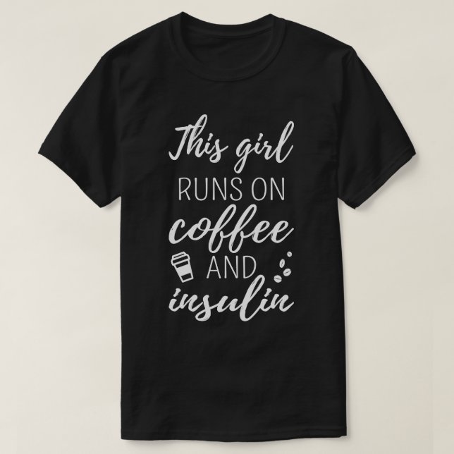 Den här tjejen Springa på kaffe och insulin I T Shirt (Design framsida)