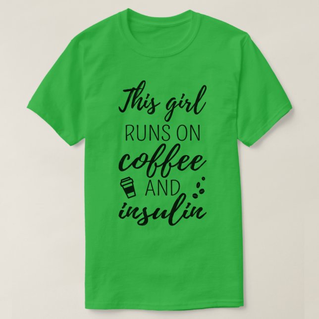 Den här tjejen Springa på kaffe och insulin II T Shirt (Design framsida)