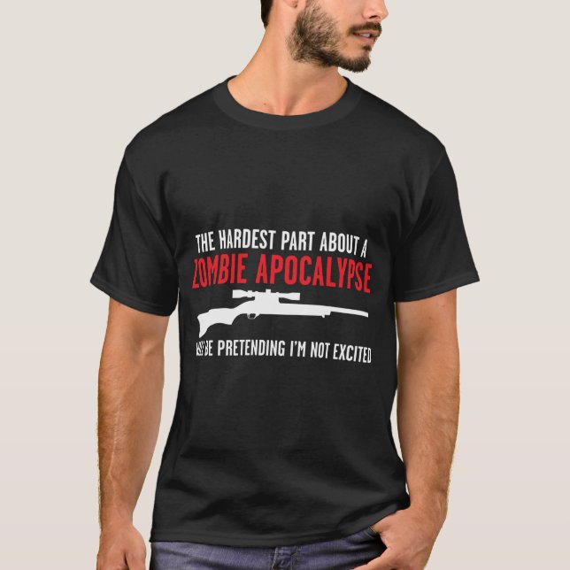 DEN HÅRDA DELEN OM EN ZOMBIE APOCALYPSE WIL T SHIRT (Framsida)