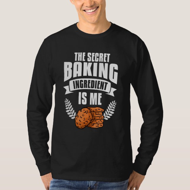Den hemliga bakbeståndsdelen är jag Baker. T Shirt (Framsida)