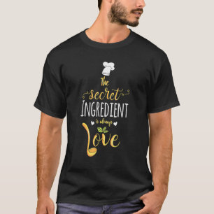 Den hemliga ingrediensen är alltid kärlek kock mat t shirt