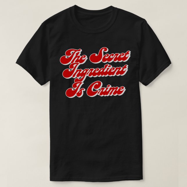 Den hemliga ingrediensen är Toppen Hans citat T Shirt (Design framsida)