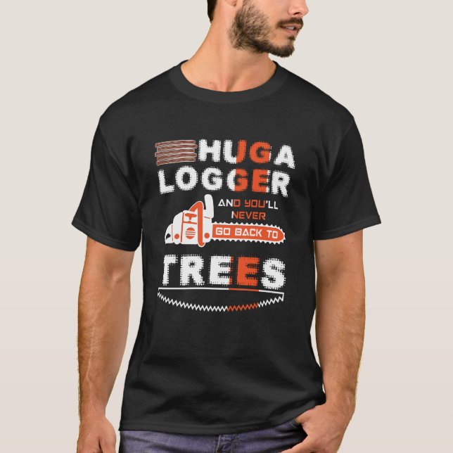 Den Huga loggeren och du ska går aldrig tillbaka T Shirt (Framsida)