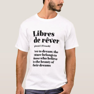 Den inspirerande Fransken är fri från Dream Libres T Shirt