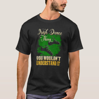 Den irländska dansen Sak du skulle förstå T Shirt