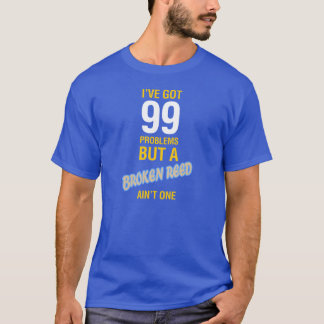Den I've har 99 problem utan en bruten vass är T-shirt