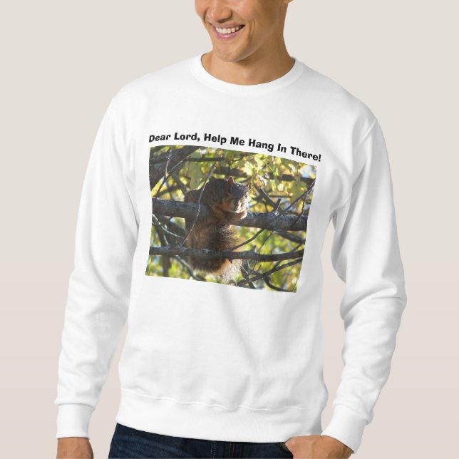 Den kära lorden, hjälper mig hängningen in där! , sweatshirt (Framsida)