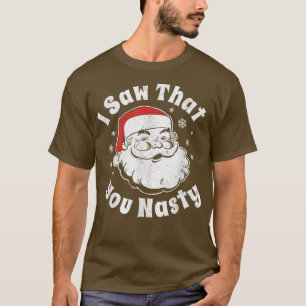 Den konstiga jultomten såg att du var äcklig Vuxen T Shirt
