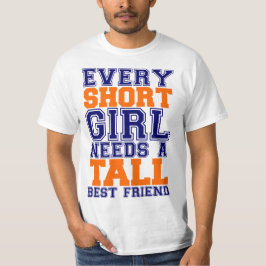 Den kort flickan behöver en högväxt bästa vän tee shirt