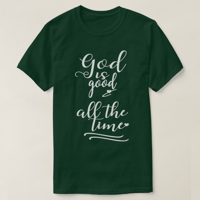 Den kristna tron på Gud är Bra hela tiden T Shirt (Design framsida)