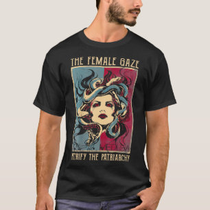 Den kvinnliga gazen Petrify Patriarchy Medusa T Shirt