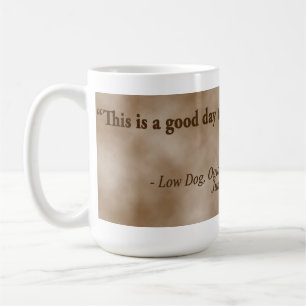 Den låga hundOglala krigare "detta är en bra dag Kaffemugg