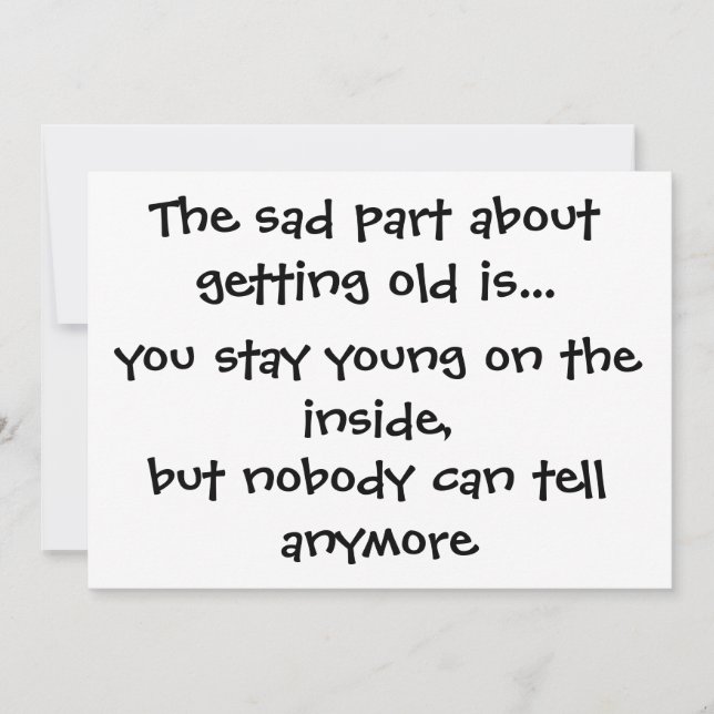 Den ledsna delen om att få gammal är. - inbjudningar (Framsida)