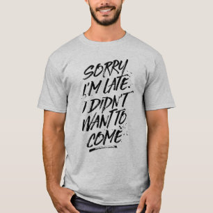 Den ledsna I-förmiddagen sent, önskade jag inte Tee Shirt