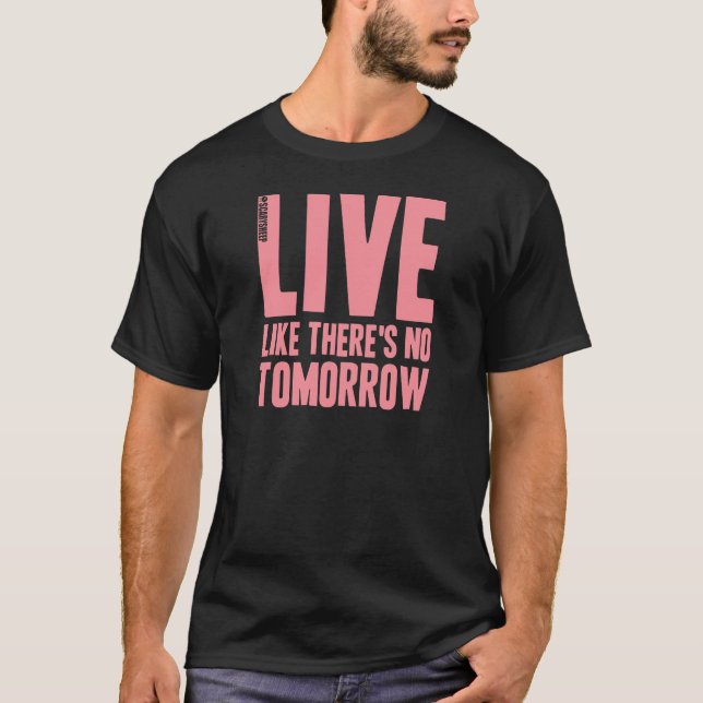 Den levande något liknande där är ingen i morgon t-shirt (Framsida)