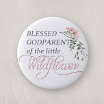 Den lilla Wildblomskårens välsignade Godförälder Knapp<br><div class="desc">Vi firar din lilla annons med vår "Rosa Wildblomme Flicka Shower Button Pin", en perfekt som tillägg till en babydusch med sin charmerande vildblomma och rosa tema. Den här snyggt designade knappnålen har ord 'Wildblomma' i elegant, klassisk kalligrafi, som är försedd med en delikat vattenfärgsblomma från rosa överst, och lägger...</div>