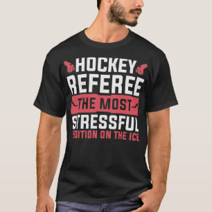 Den mest häftiga positionen på ishockeyreferens t shirt