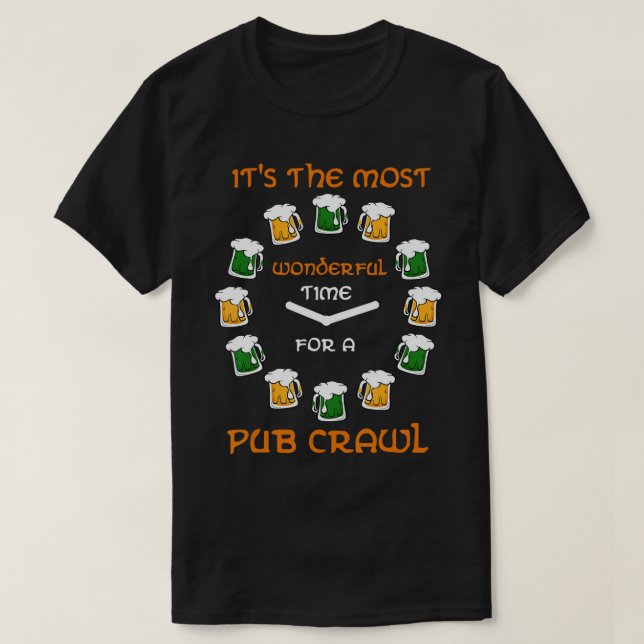 Den mest underbara tidpunkten för en pub Crawl-sla T Shirt (Design framsida)